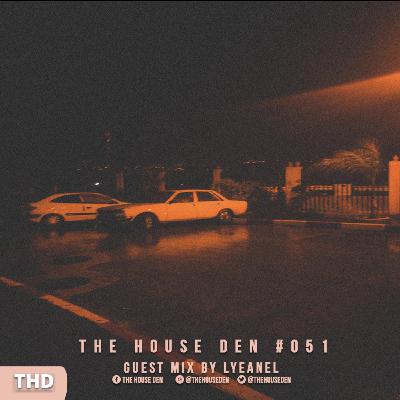 The House Den: Episode #051 - Guest Mix by LYEANEL The House Den: Episode #051 - Guest Mix by LYEANEL