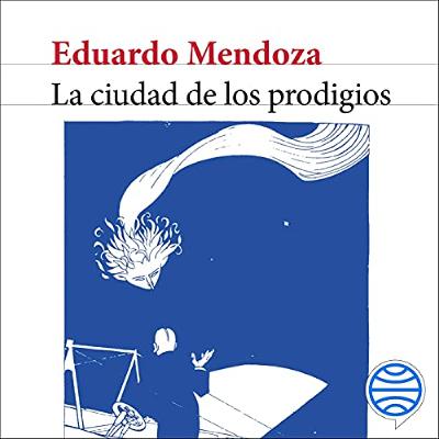 La ciudad de los prodigios (Audiolibro) | Prueba Gratis
