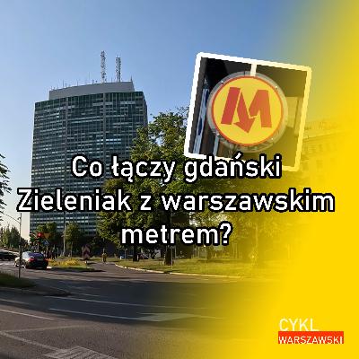 Co łączy gdański Zieleniak z warszawskim metrem?