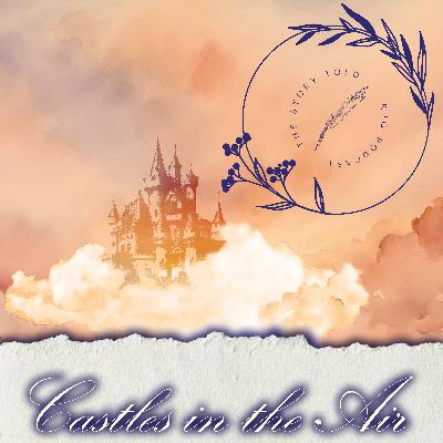 Episode 178: Castles in the Air
