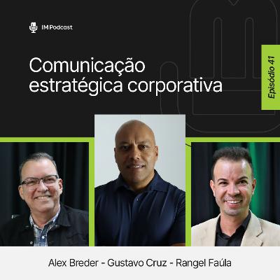 #41 - COMUNICAÇÃO ESTRATÉGICA CORPORATIVA | Com Alex Breder e Rangel Faúla #41 - COMUNICAÇÃO ESTRATÉGICA CORPORATIVA | Com Alex Breder e Rangel Faúla