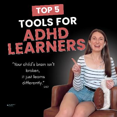Ep. 7 ADHD Brains Learn Differently - 5 Tools That Work Ep. 7 ADHD Brains Learn Differently - 5 Tools That Work