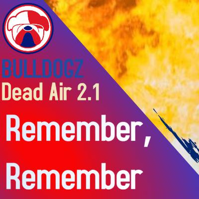 Dead Air 2.1 - Remember, remember Dead Air 2.1 - Remember, remember