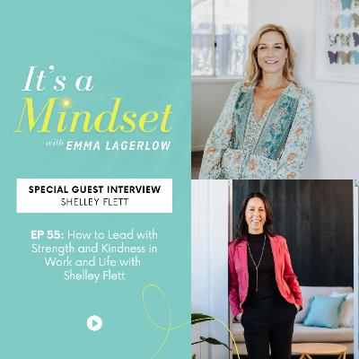 Episode 55 - How to Lead with Strength and Kindness in Work and Life with Shelley Flett Episode 55 - How to Lead with Strength and Kindness in Work and Life with Shelley Flett