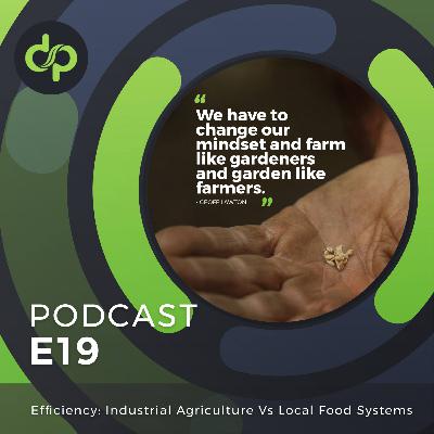 Efficiency: Industrial Agriculture Vs Local Food Systems Efficiency: Industrial Agriculture Vs Local Food Systems