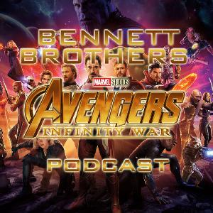 Bennett Brothers podcast Ep 193 Avengers Infinity War