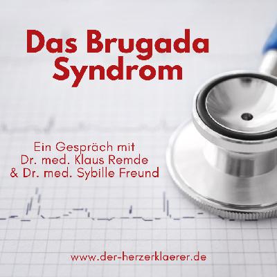 Das Brugada-Syndrom - Ein Gespräch mit Dr. med. Klaus Remde & Dr. med. Sybille Freund