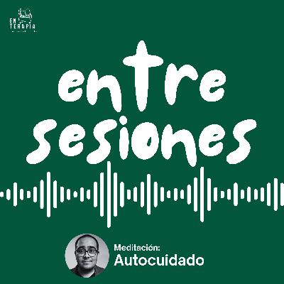 Entre sesiones: Meditación del Autocuidado