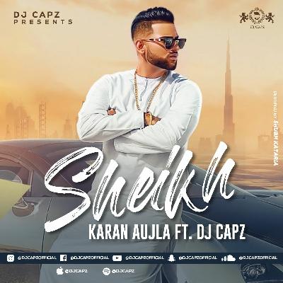 Sheikh - Karan Aujla Ft. DJ Capz