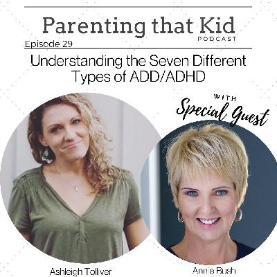 Understanding the Seven Different Types of ADD/ADHD with Annie Bush