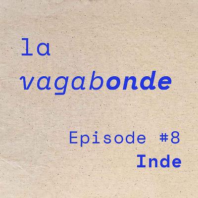 La Vagabonde • Episode #8 Inde