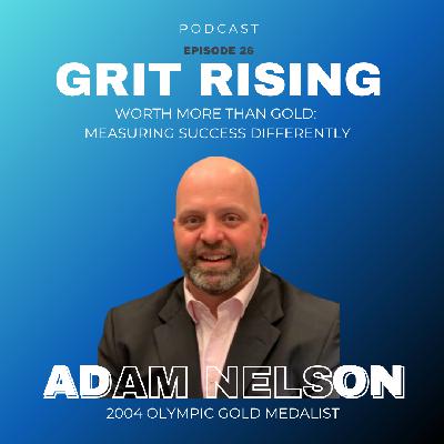 Worth More Than Gold:  Measuring Success Differently ft. Adam Nelson - Ep. 26 Worth More Than Gold:  Measuring Success Differently ft. Adam Nelson - Ep. 26