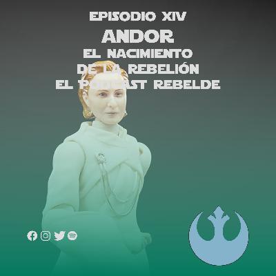 Episodio XIV: Andor, el nacimiento de la Rebelión.