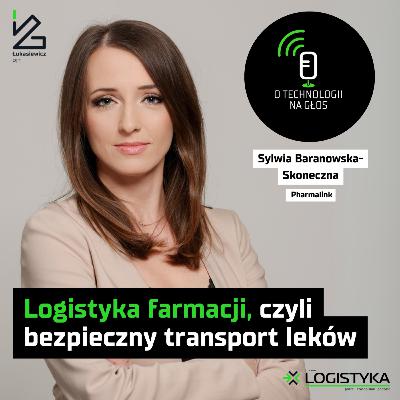 O technologii na głos – Odcinek 103: Logistyka farmacji, czyli bezpieczny transport leków | Cykl „Obok logistyki”
