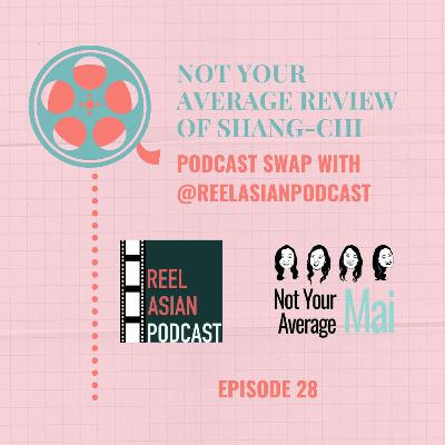 Episode 28: Podcast Swap with @ReelAsianPodcast