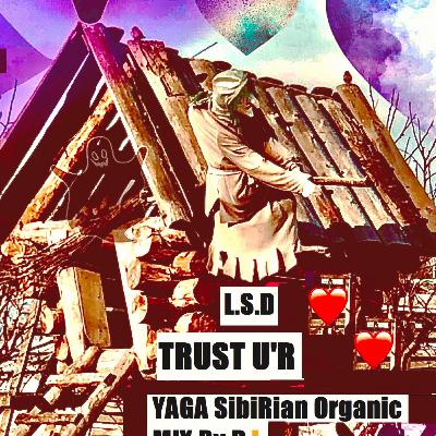L.S.D. - Trust U'R Heart & Listen D! (YAGA Sibirian Organic Mix)
