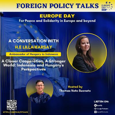 Special Episode - A Closer Cooperation, A Stronger World: Indonesia and Hungary's Perspectives Special Episode - A Closer Cooperation, A Stronger World: Indonesia and Hungary's Perspectives