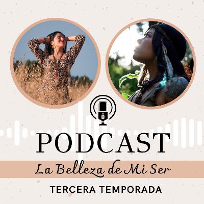 EP 08/T3: La Sanación del Temazcal y la Nueva Consciencia con Kunti Trejo, Mujer Medicina