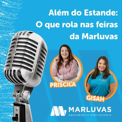 Além do Estande: O que rola nas feiras da Marluvas