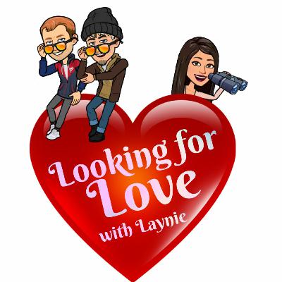 Looking for Love with Laynie Ep. 6