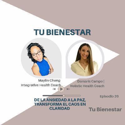 Episodio #20 : De la ansiedad a la paz, transforma el caos en claridad con Damaris Campo - Holistic Health Coach