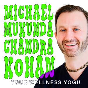 EP 28 - MICHAEL MUKUNDA CHANDRA KOHAN - YOGA! EP 28 - MICHAEL MUKUNDA CHANDRA KOHAN - YOGA!