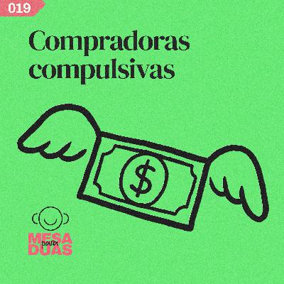 Mesa 19 | Consumidoras compulsivas Mesa 19 | Consumidoras compulsivas