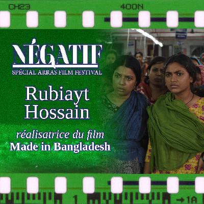 [ARRAS 6/10] Entretien avec Rubiayt Hossain, réalisatrice du film Made in Bangladesh