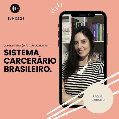 Sistema Prisional Brasileiro - Livecast - Ep.01