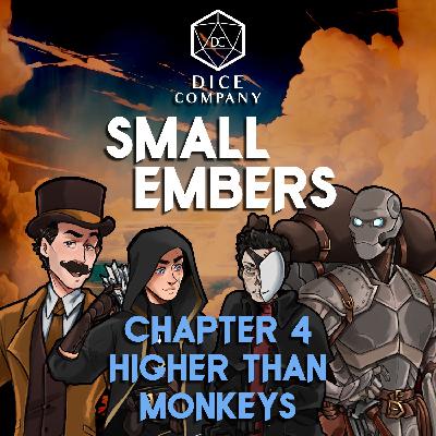 Small Embers: Chapter 4 - Higher than Monkeys - A Cinematic D&D Actual Play