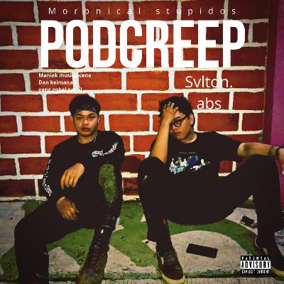 #PODCREEP eps.4 Svlton.abs - Maniak Musik,Scena,dan Keimanan yang Gobal Gabul