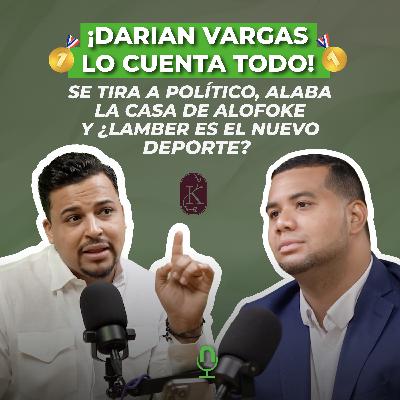 ¡DARIAN VARGAS LO CUENTA TODO!: Se tira a político, alaba la CASA DE ALOFOKE y ¿Lamber es el nuevo deporte?