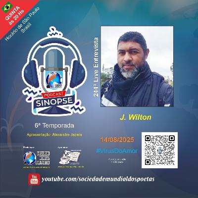#244 Ed. J. Wilton no #SINOPSE em 14.08.2025 - 6ª Temporada #VírusDoAmor