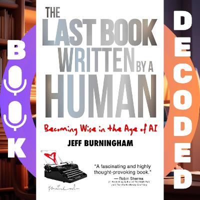 "The Last Book Written by a Human: Becoming Wise in the Age of AI" by Jeff Burningham