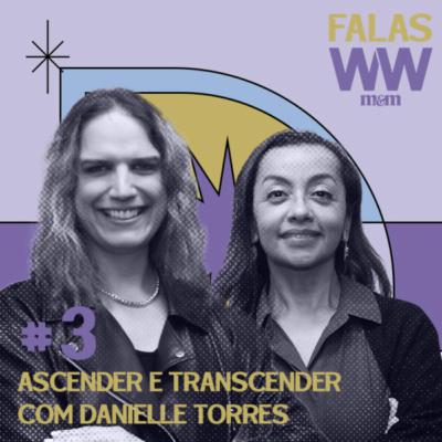 #03: Ascender e transcender com Danielle Torres