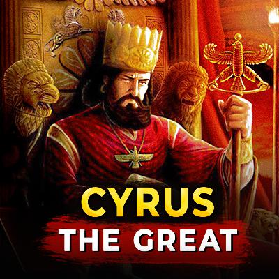 Cyrus the Great: The Rise of the Achaemenid Empire | Ancient Civilizations Podcast