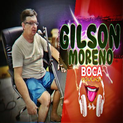 Gilson Moreno - Boca Podcast #25