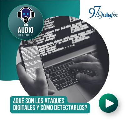 ¿Qué son los ataques digitales y cómo detectarlos?