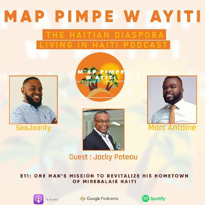 E11: One Man's Mission to Revitalize His Home Town of Mirebalais Haiti
