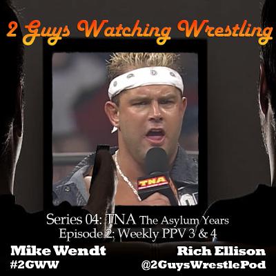 TNA The Asylum Years: Weekly PPV 3 & 4 (S04E02 - 2 Guys Watching Wrestling) TNA The Asylum Years: Weekly PPV 3 & 4 (S04E02 - 2 Guys Watching Wrestling)
