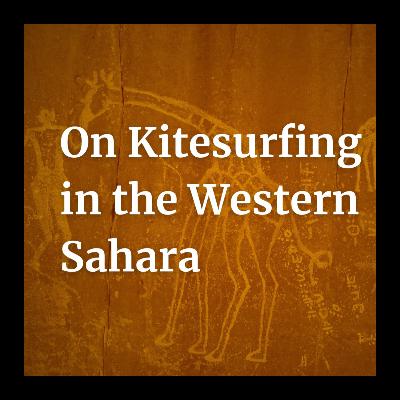 On Kitesurfing in the Western Sahara