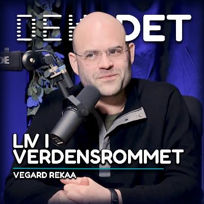 #134 - Liv i universet I Verdensrommet del 3 med Vegard Rekaa #134 - Liv i universet I Verdensrommet del 3 med Vegard Rekaa