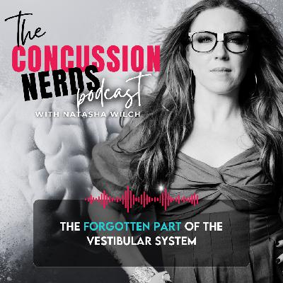 EP 80:The Forgotten Part of the Vestibular System