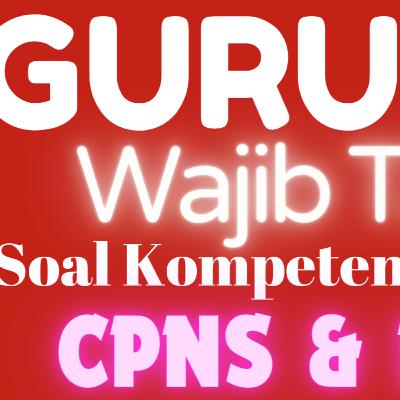 GURU TIK Wajib Tahu Soal Kompetensi Bidang CPNS & PPPK