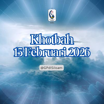 Khotbah Ibadah Raya Minggu Tgl 15 FEBRUARI 2026