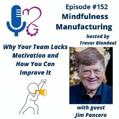 152 Why Your Team Lacks Motivation and How You Can Improve It with Jim Pancero 152 Why Your Team Lacks Motivation and How You Can Improve It with Jim Pancero