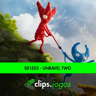 S01E03 - Jogos - Unravel Two