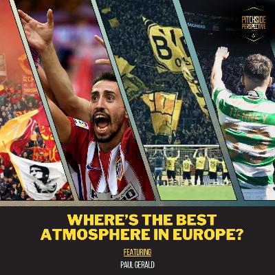 Where's The Best Atmosphere in Europe? ft. Paul Gerald | Ep 8