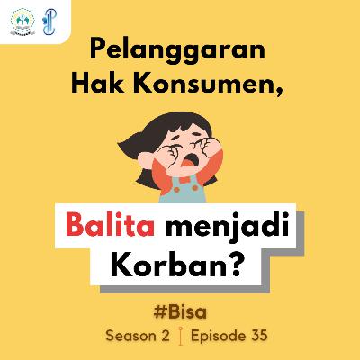 35. Pelanggaran Hak Konsumen Balita Menjadi Korban