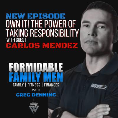 #79 Own It! Leadership, Family, and the Power of Taking Responsibility, with Carlos Mendez #79 Own It! Leadership, Family, and the Power of Taking Responsibility, with Carlos Mendez
